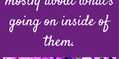 When People Are Critical of Me, It's Mostly About What's Going on Inside of Them.
