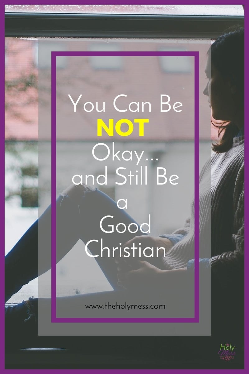 You Can Be Not Okay...and Still Be a Good Christian|The Holy Mess