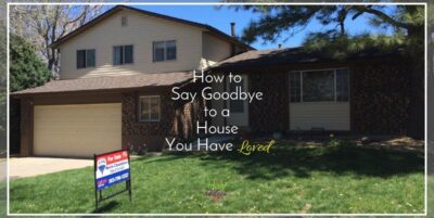 How to Say Goodbye to a House You Have Loved|The Holy Mess