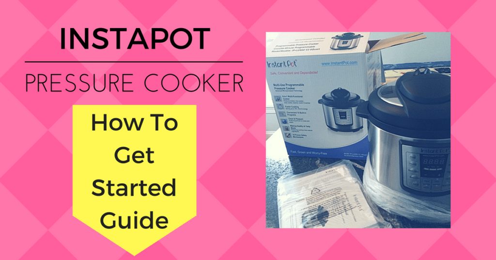 How to Get Started with Your Instapot Pressure Cooker|The Holy Mess