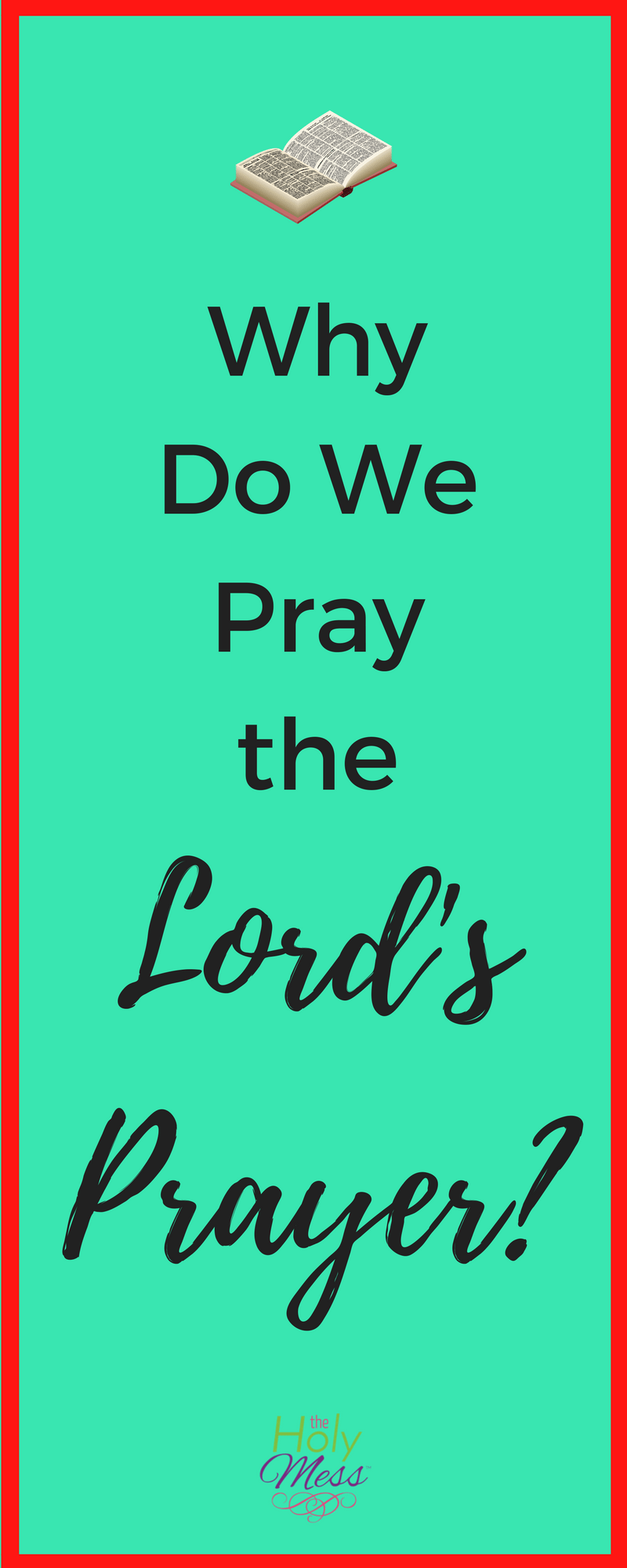 Why Do We Pray the Lord's Prayer?