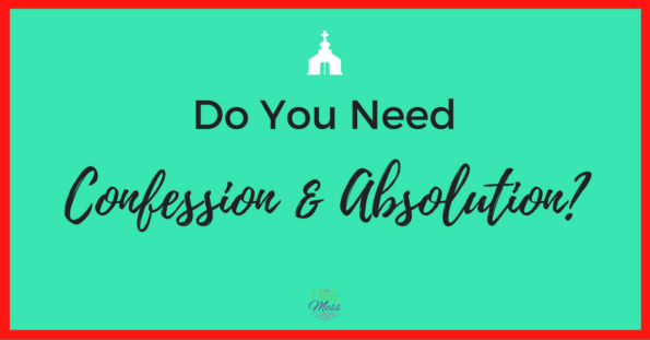 Do You Need Confession and Absolution?