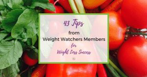 43 Tips from Weight Watchers members for weight loss success