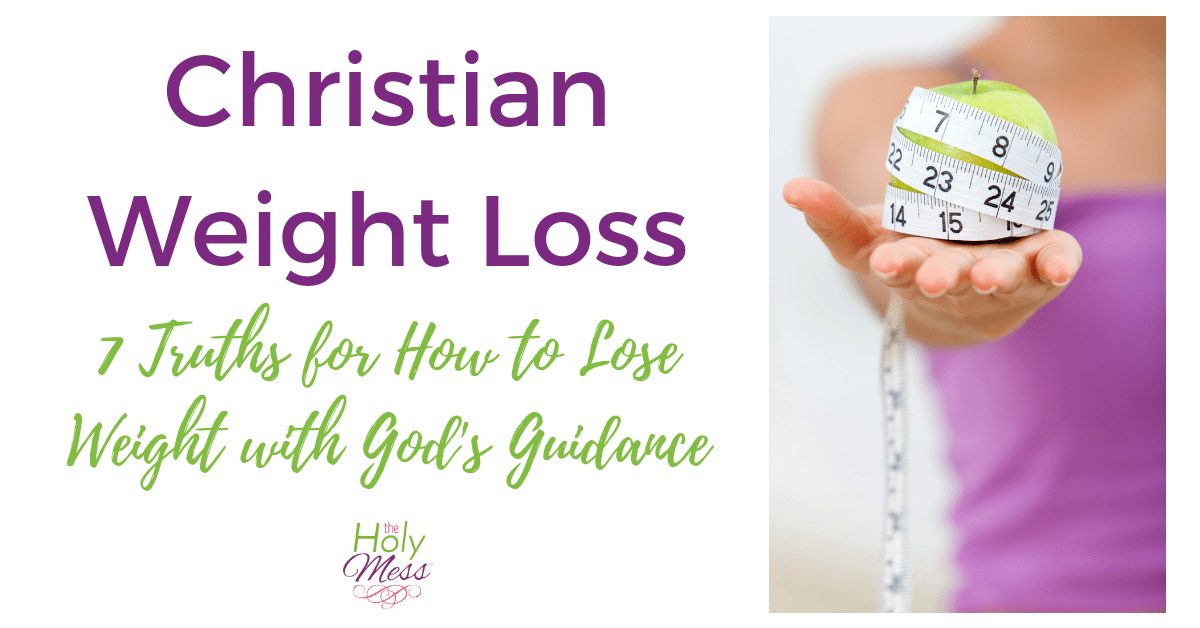 Christian Weight Loss 7 Truths for How to Lose Weight with God's