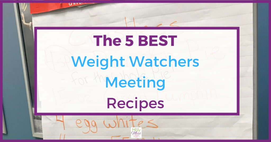 The 5 Best Weight Watchers Recipes Shared at Meetings The Holy Mess