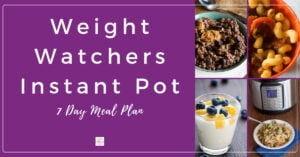 Weight Watchers Instant Pot 7 day meal plan