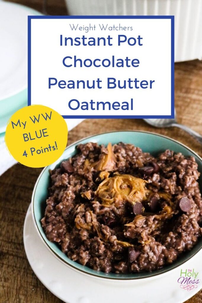 Instant Pot Chocolate Peanut Butter Oatmeal for MyWW Blue 4 points