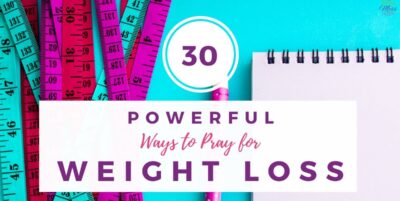 30 Powerful Ways to Pray for Your Weight Loss Journey