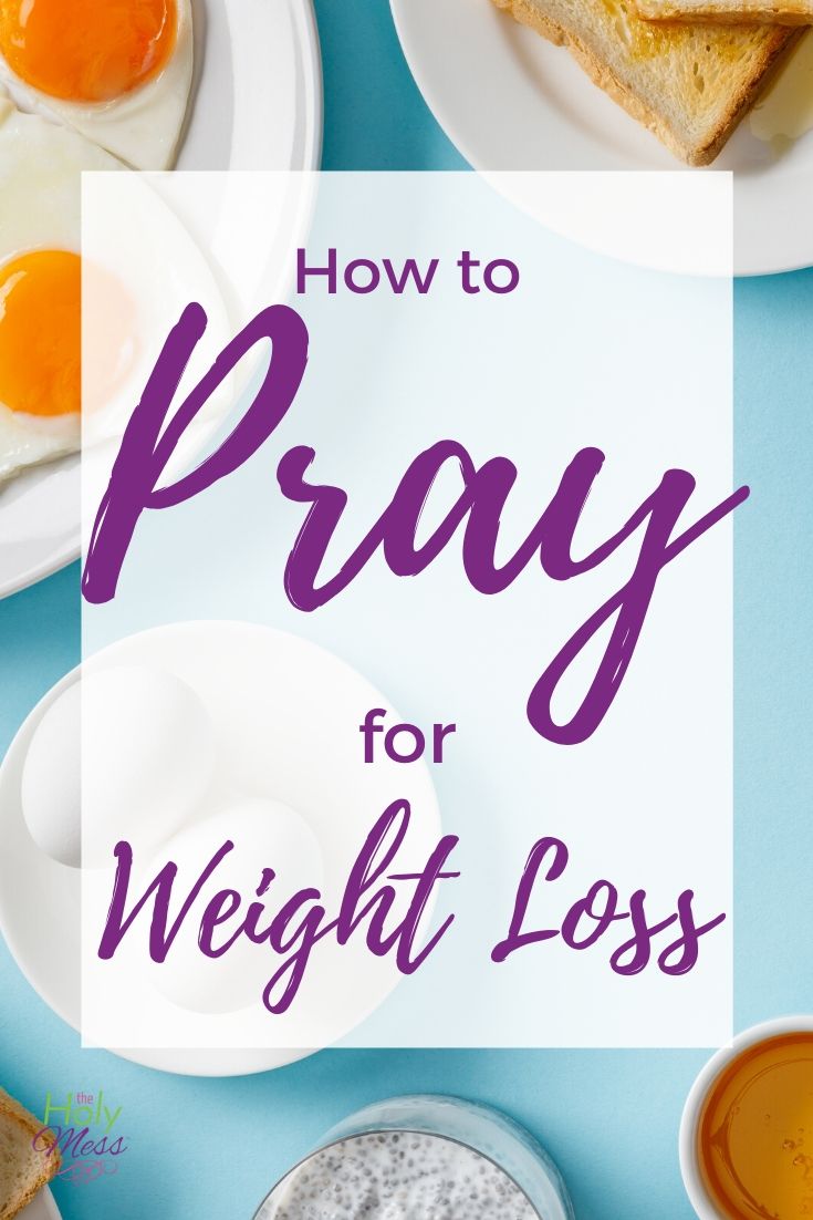How to Pray for Weight Loss The Holy Mess