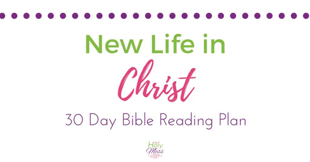 New Life in Christ 30 Day Bible Reading Plan Printable