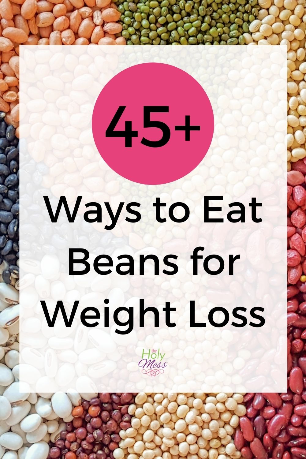 45+ Ways to Eat Beans To Help You Lose More Weight