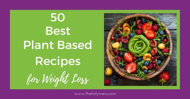 50 Best Plant-Based Recipes for Weight Loss The Holy Mess