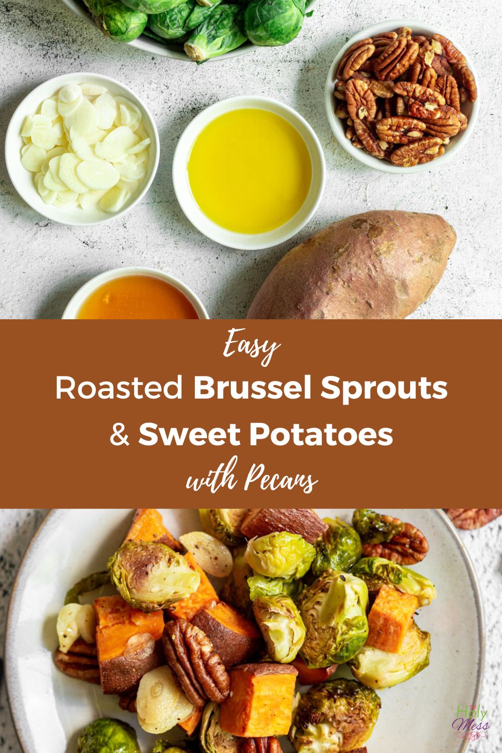 Easy Roasted Brussel Sprouts and Sweet Potatoes with Pecans The Holy Mess