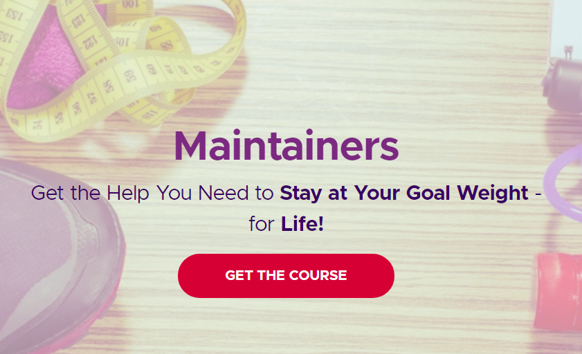 Maintainers teaches you how to stay at your goal weight and stop weight regain.