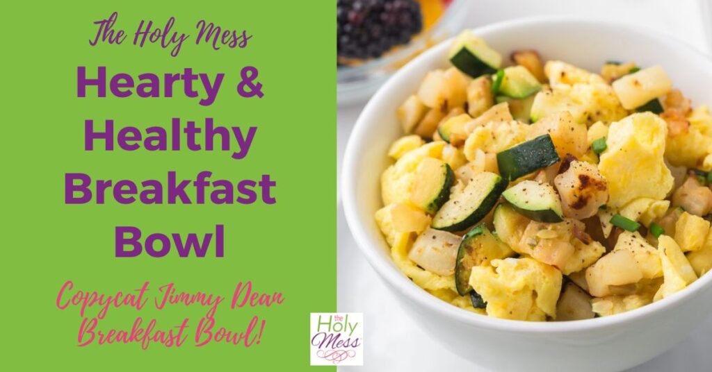 Hearty & Healthy Breakfast Bowl CopyCat Jimmy Dean Bowl The Holy Mess