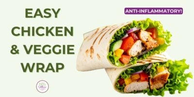 Easy Chicken Veggie Wrap (Anti-Inflammatory Lunch Recipe)