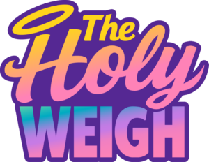 The Holy Weigh