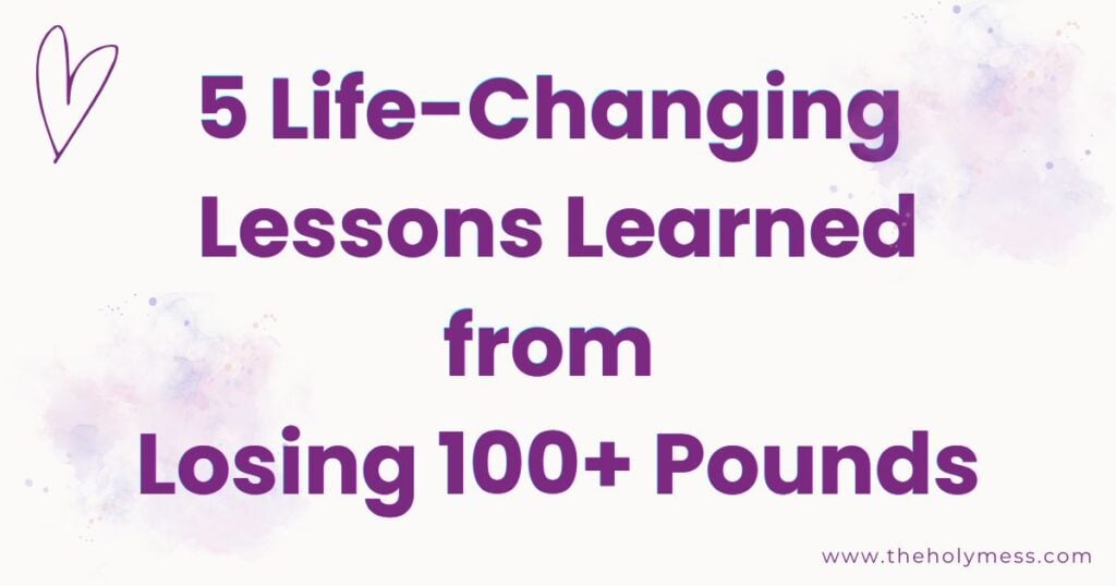 5 Life-Changing Lessons from Losing 100 Pounds