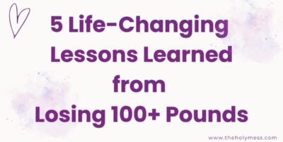 5 Life-Changing Lessons from Losing 100 Pounds
